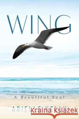 Wing: A Beautiful Soul Arielle Kellly 9781643677347 Urlink Print & Media, LLC - książka