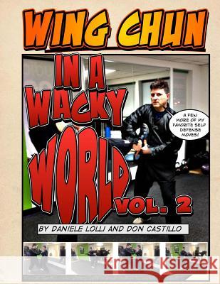 Wing Chun In A Wacky World Vol. 2 Lolli, Daniele 9781497496873 Createspace - książka