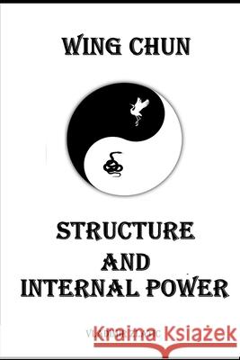 Wing Chun: Structure and Internal Power Berce, Jaro 9798524926289 Independently published - książka