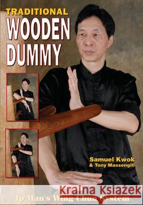 Wing Chun: Traditional Wooden Dummy Samuel Kwok Tony Massengill 9781933901763 Empire Books - książka