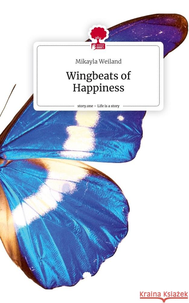 Wingbeats of Happiness. Life is a Story - story.one Weiland, Mikayla 9783711574862 story.one publishing - książka