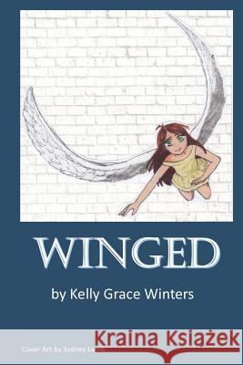 Winged Kelly Grace Winters Sydney Lamb 9781717013828 Createspace Independent Publishing Platform - książka
