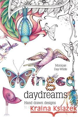 Winged Daydreams: Hand drawn designs to colour in Monique Day-Wilde 9781928376200 Metz Press - książka
