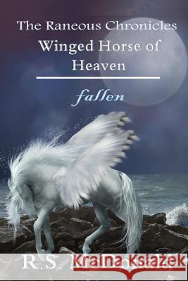 Winged Horse of Heaven: Fallen R. S. McDonald Marian Hays Trisha Romo 9780578115764 R.S. McDonald Publishing - książka