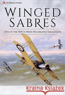 Winged Sabres: One of the Rfc's Most Decorated Squadrons Robert A. Sellwood 9781526729576 Pen & Sword Books - książka