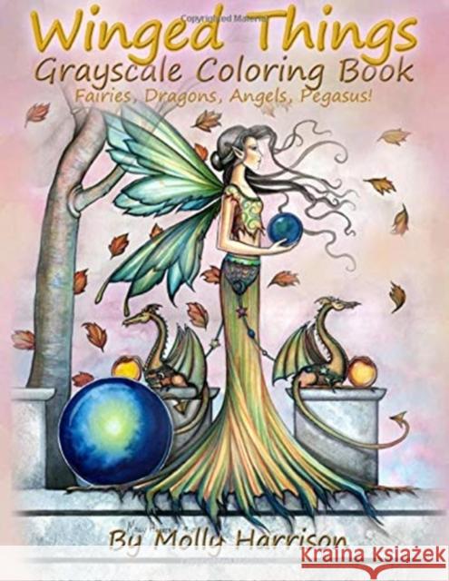 Winged Things - A Grayscale Coloring Book For Adults: Featuring Fairies, Dragons, Angels and Pegasus Molly Harrison 9781984034786 Createspace Independent Publishing Platform - książka