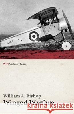 Winged Warfare (WWI Centenary Series) Bishop, William A. 9781473317918 Last Post Press - książka