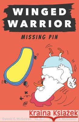 Winged Warrior: Missing Pin Karen S McGowan, Dennis E McGowan, Karen S McGowan 9798428056792 Independently Published - książka