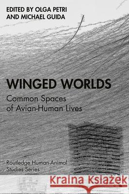 Winged Worlds: Common Spaces of Avian-Human Lives Olga Petri Michael Guida 9781032369723 Routledge - książka