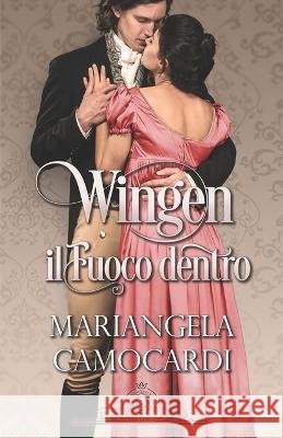 Wingen: Il fuoco dentro Angelice Graphics Rocchia Design Mariangela Camocardi 9798373755955 Independently Published - książka