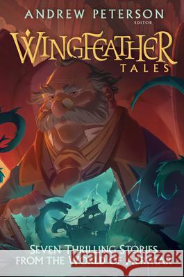 Wingfeather Tales: Seven Thrilling Stories from the World of Aerwiar Peterson, Andrew 9780525653622 Waterbrook Press - książka