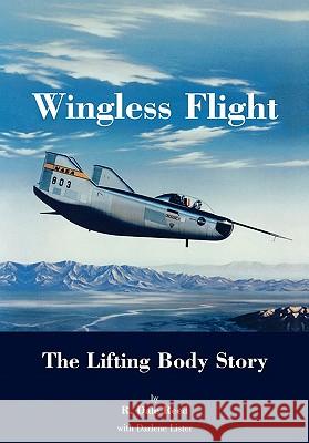 Wingless Flight: The Lifting Body Story (NASA History Series SP-4220) Reed, Dale R. 9781780392202 WWW.Militarybookshop.Co.UK - książka