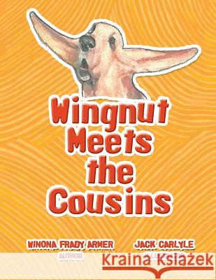 Wingnut Meets the Cousins Winona Frady Armer 9781483633329 Xlibris Corporation - książka