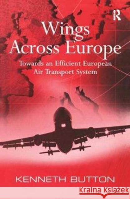 Wings Across Europe: Towards an Efficient European Air Transport System Kenneth Button 9781138276512 Taylor and Francis - książka