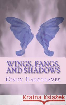 Wings, fangs, and shadows Hargreaves, Cindy 9781493713288 Createspace - książka