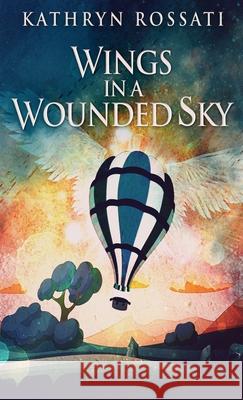 Wings In A Wounded Sky Kathryn Rossati 9784824127129 Next Chapter - książka