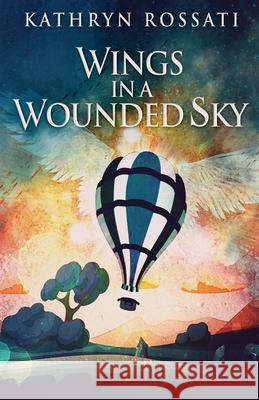 Wings In A Wounded Sky Kathryn Rossati 9784824127136 Next Chapter - książka