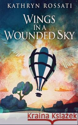 Wings In A Wounded Sky Kathryn Rossati 9784824127150 Next Chapter - książka