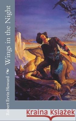 Wings in the Night Robert Ervin Howard 9781719100465 Createspace Independent Publishing Platform - książka