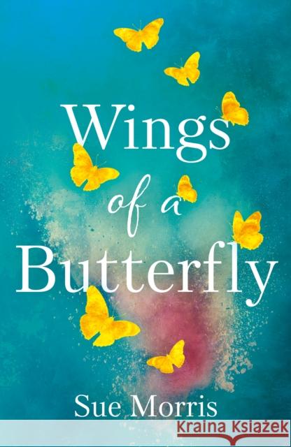 Wings of a Butterfly Sue Morris 9781836282501 Troubador Publishing - książka