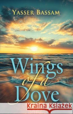 Wings of a Dove Yasser Bassam 9781647191641 Booklocker.com - książka