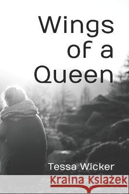 Wings of a Queen Tessa Wicker 9781719111188 Createspace Independent Publishing Platform - książka