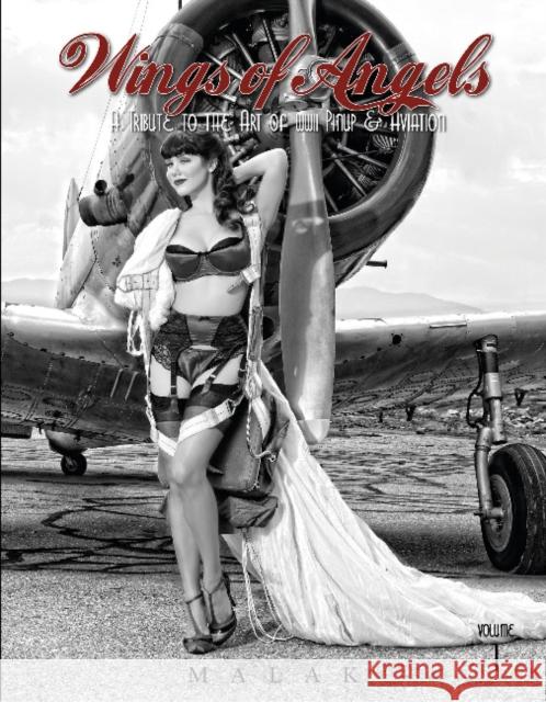 Wings of Angels, Volume 1: A Tribute to the Art of World War II Pinup & Aviation Malak, Michael 9780764346408 Schiffer Publishing - książka