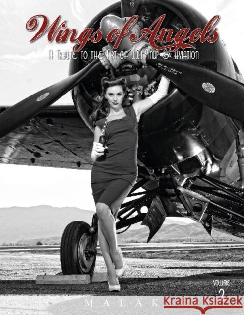 Wings of Angels, Volume 2: A Tribute to the Art of World War II Pinup & Aviation Malak, Michael 9780764346415 Schiffer Publishing - książka