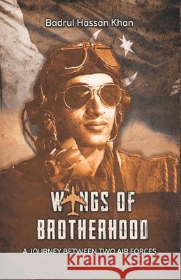 Wings of Brotherhood: A Journey Between Two Air Forces Badrul Hassan Khan 9789696969853 Daastan - książka