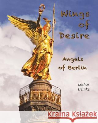Wings of Desire - Angels of Berlin Lothar Heinke Eva Schweitzer 9783960260929 Berlinica - książka