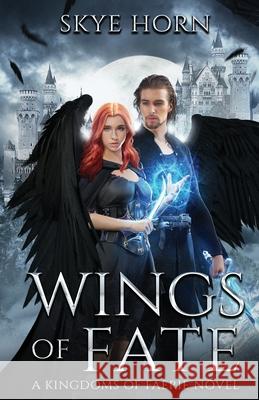 Wings of Fate: (Kingdoms of Faerie Book 1) Skye Horn 9781734596809 Skye Horn - książka