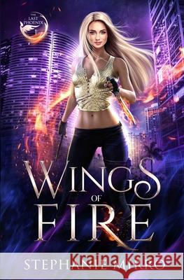 Wings of Fire: An Urban Fantasy Romance Mirro, Stephanie 9781945994616 Tannhauser Press - książka