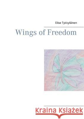 Wings of Freedom Elise Tykkylainen 9789523392670 Books on Demand - książka