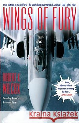 Wings of Fury: From Vietnam to the Gulf War the Astonishing True Stories of America's Elite Robert K. Wilcox 9780671747947 Simon & Schuster - książka