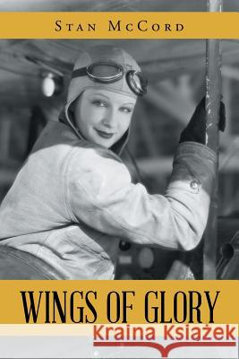 Wings of Glory Stan McCord 9781640825031 Page Publishing, Inc. - książka