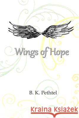 Wings of Hope B. K. Pethtel 9780615777665 Brenda Pethtel - książka