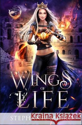 Wings of Life: An Urban Fantasy Romance Stephanie Mirro 9781945994654 Stephanie Mirro - książka