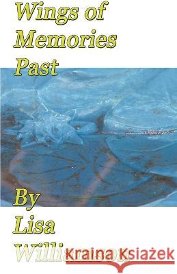 Wings of Memories Past Lisa Williamson   9798215739440 Lisa Williamson - książka
