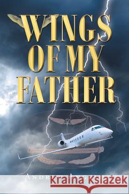 Wings of my Father Angelo, Andrew 9781640826458 Page Publishing, Inc. - książka