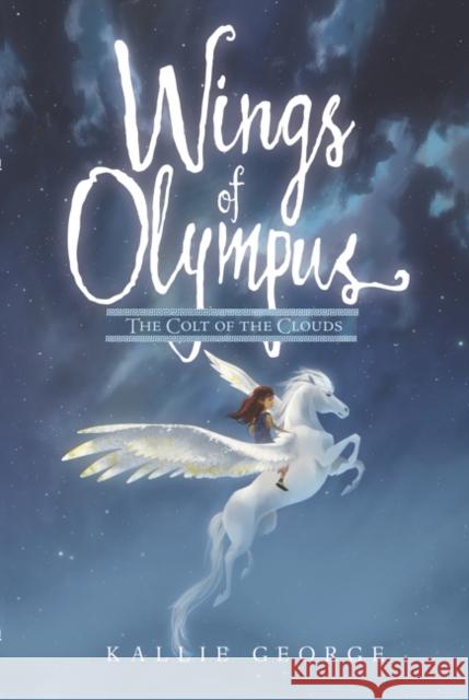 Wings of Olympus: The Colt of the Clouds Kallie George Celia Krampien 9780062741561 HarperCollins - książka