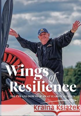 Wings of Resilience: The Ups and Downs of My 65 Years in Aviation Gord Price 9781990543142 Nextgen Story: Custom Publishing - książka