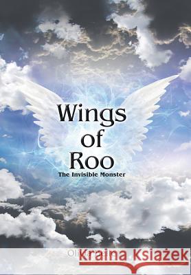 Wings of Roo: The Invisible Monster Olivia Belle 9781524623272 Authorhouse - książka