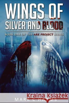 Wings of Silver and Blood Mark C. Harms 9781508963028 Createspace - książka