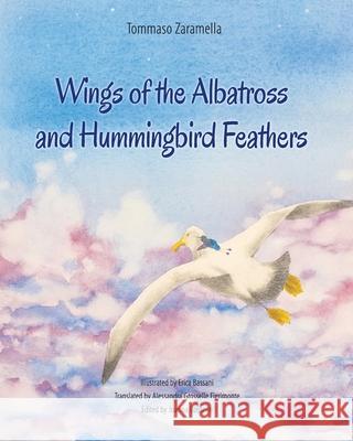 Wings of the Albatross and Hummingbird Feathers Erica Bassani, Joanna Gosselin, Alessandra Grosselle Fierimonte 9798476971504 Independently Published - książka