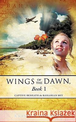Wings of The Dawn, Book 1 Hogrefe, Kristen 9781612154206 Xulon Press - książka