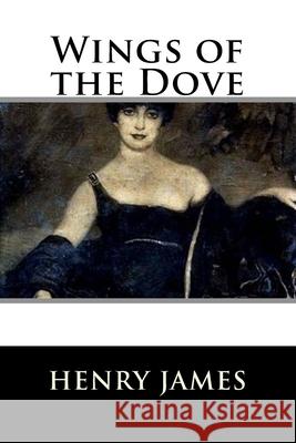 Wings of the Dove Henry James 9781537015880 Createspace Independent Publishing Platform - książka