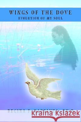 Wings of the Dove: Evolution of My Soul Rapelyea, Regina F. 9780595235988 Writer's Showcase Press - książka