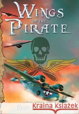 Wings of the Pirate Eric H. Heisner Al P. Bringas 9780999560280 Lean Dog Productions - książka