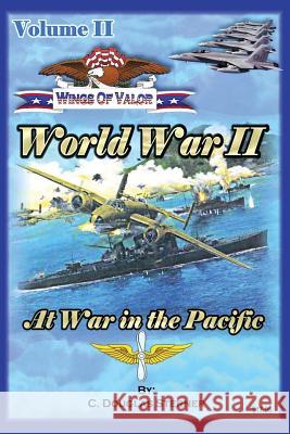 Wings of Valor - Volume II: World War II - At War in the Pacific (1941 - 1943) C. Douglas Sterner 9781517101763 Createspace - książka