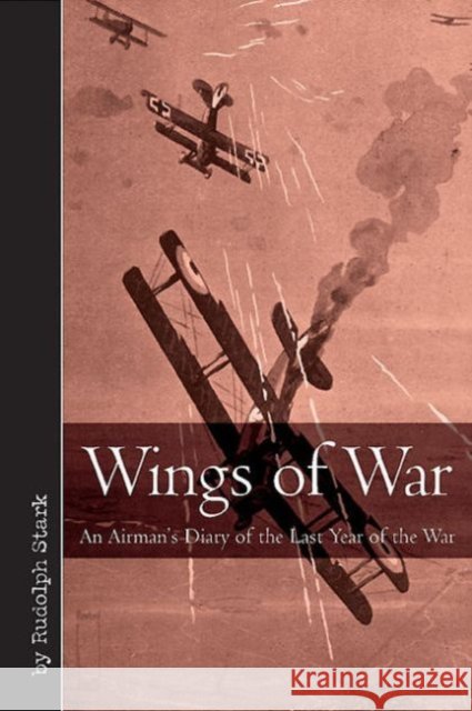 Wings of War: An Airman's Diary of the Last Year of the War Stark, Rudolf 9781612001876  - książka